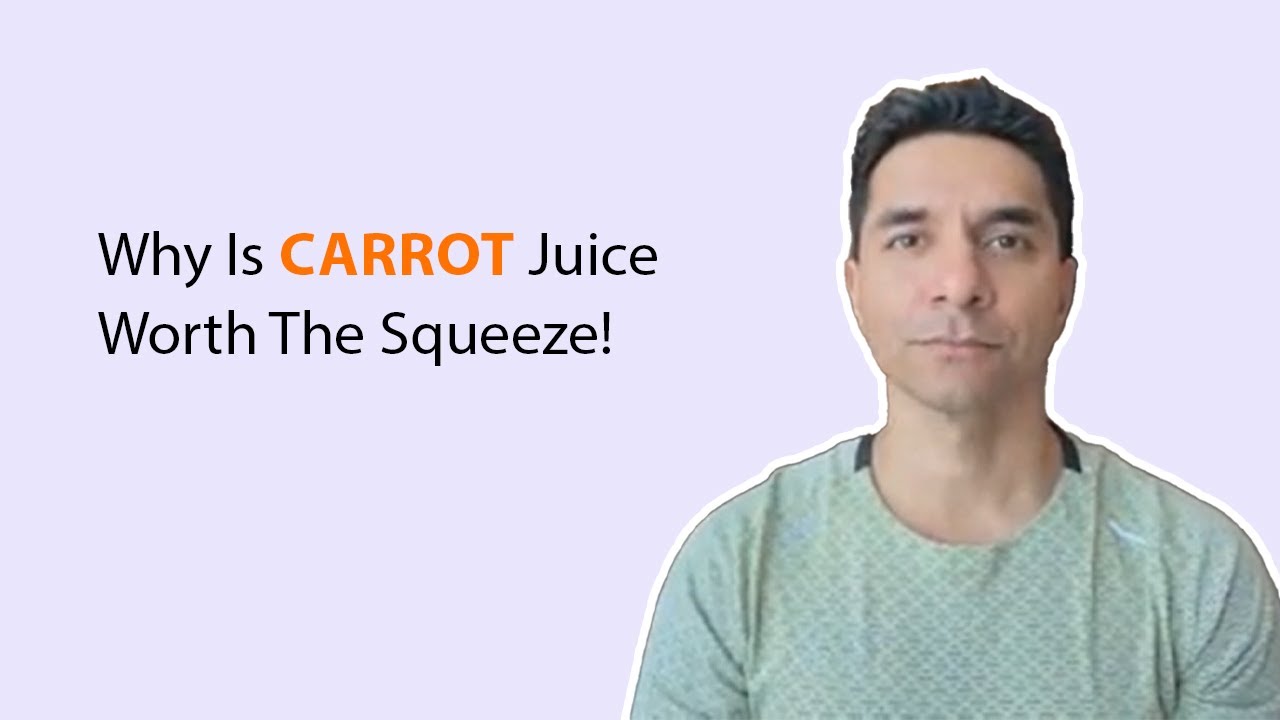 Why Is Carrot Juice Worth The Squeeze!