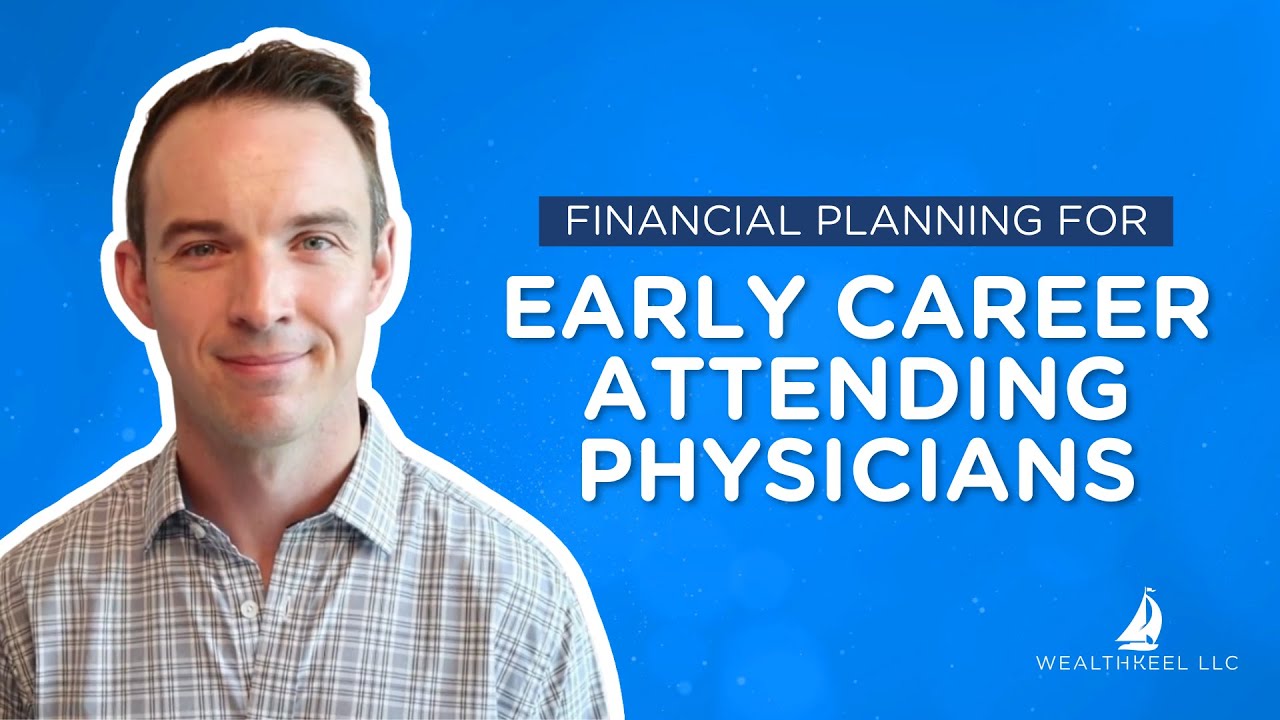 Financial Planning for Early Career-Attending Physicians