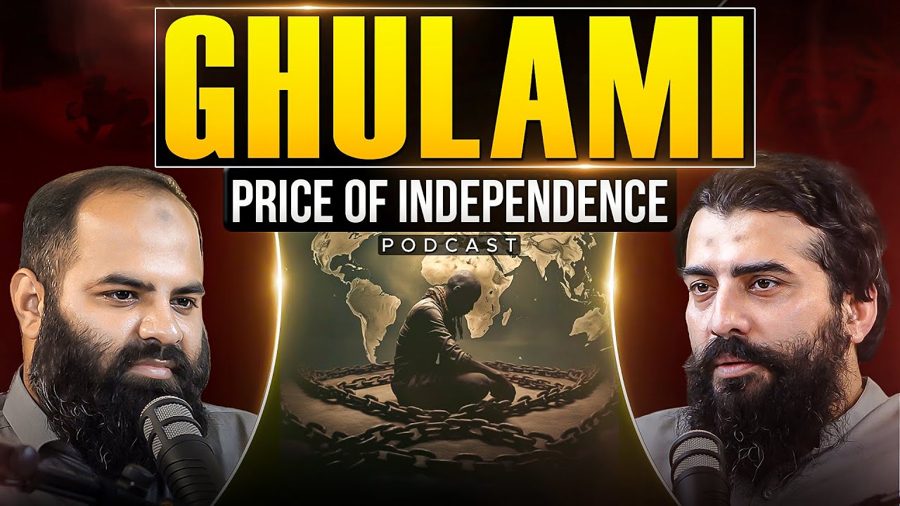 Ghulami and Price of Independence | Exclusive Podcast # 20 | Shaykh Adeel Arfeen & Shaykh Atif Ahmed