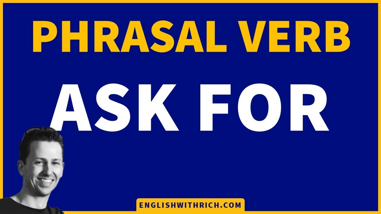 English Phrasal Verb - ASK FOR