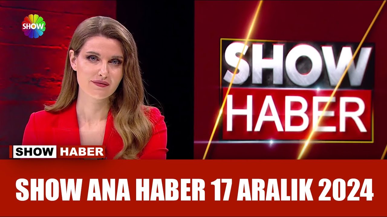 Show Ana Haber 17 Aralık 2024