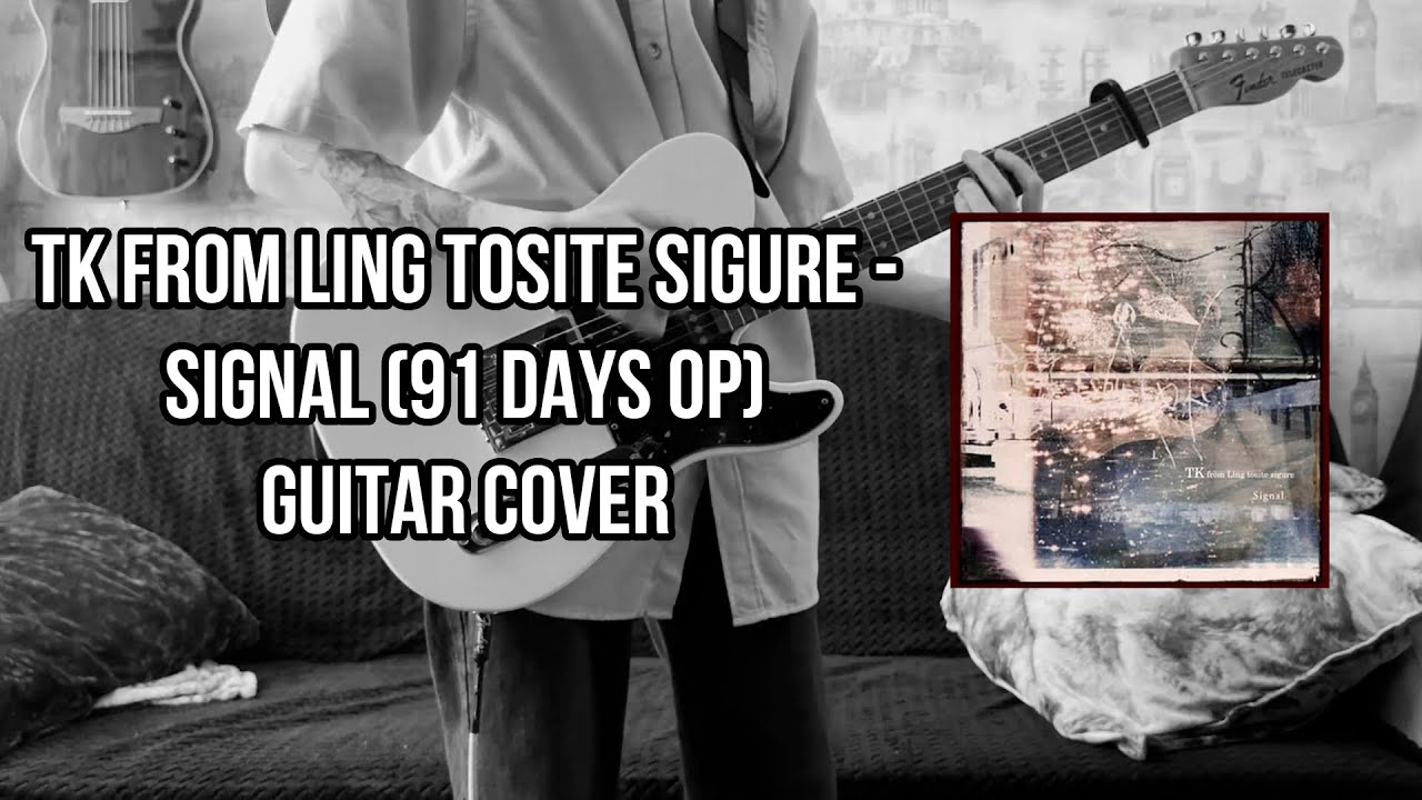TK from 凛として時雨 - Signal (91 days op) GUITAR COVER | Ling Tosite Sigure