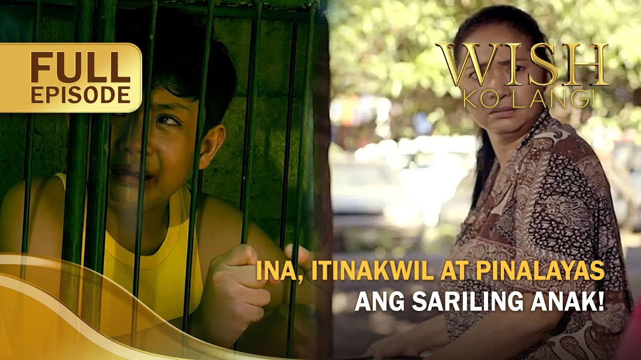Ina, itinakwil at pinalayas ang sariling anak! (Full Episode) | Wish Ko Lang