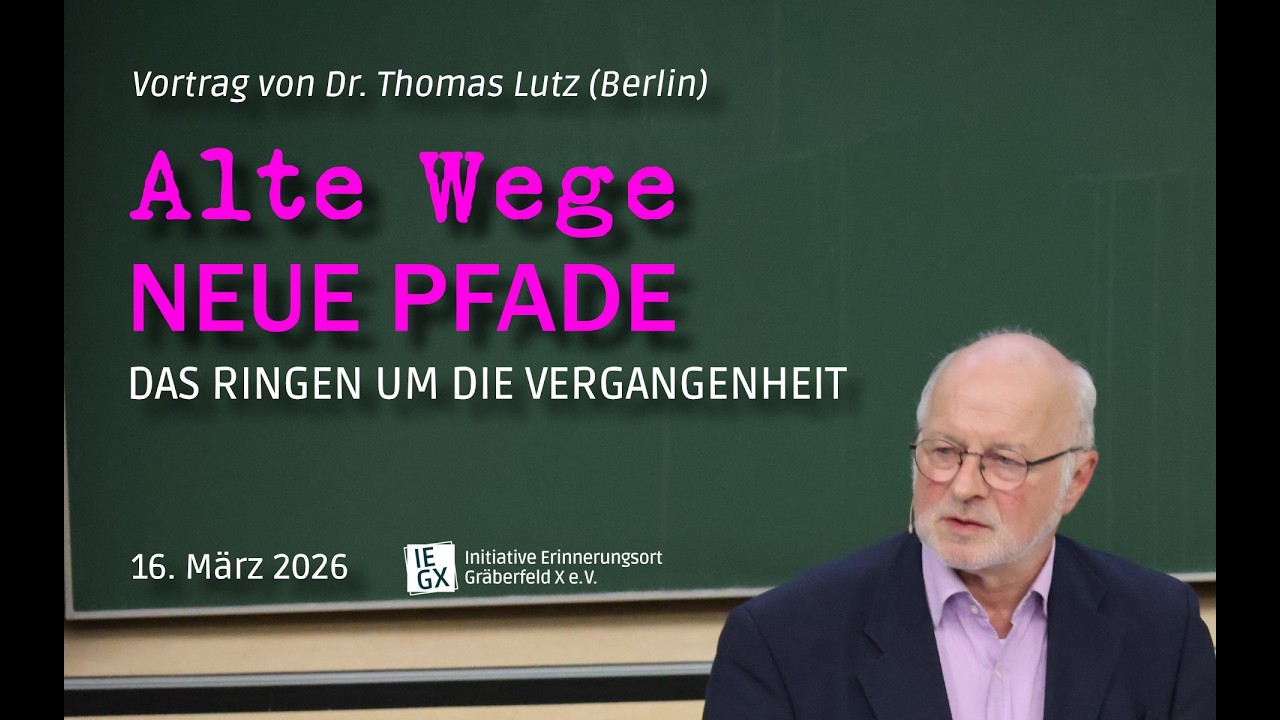 Dr. Thomas Lutz | Alte Wege, neue Pfade. Das Ringen um die Vergangenheit | 16.03.2026