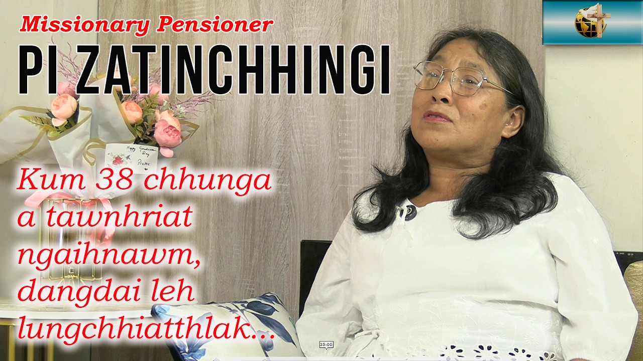 MISSIONARY PENSIONER | Pi Zatinchhingi | Kum 38 chhunga a tawnhriat ngaihnawm leh dangdai.