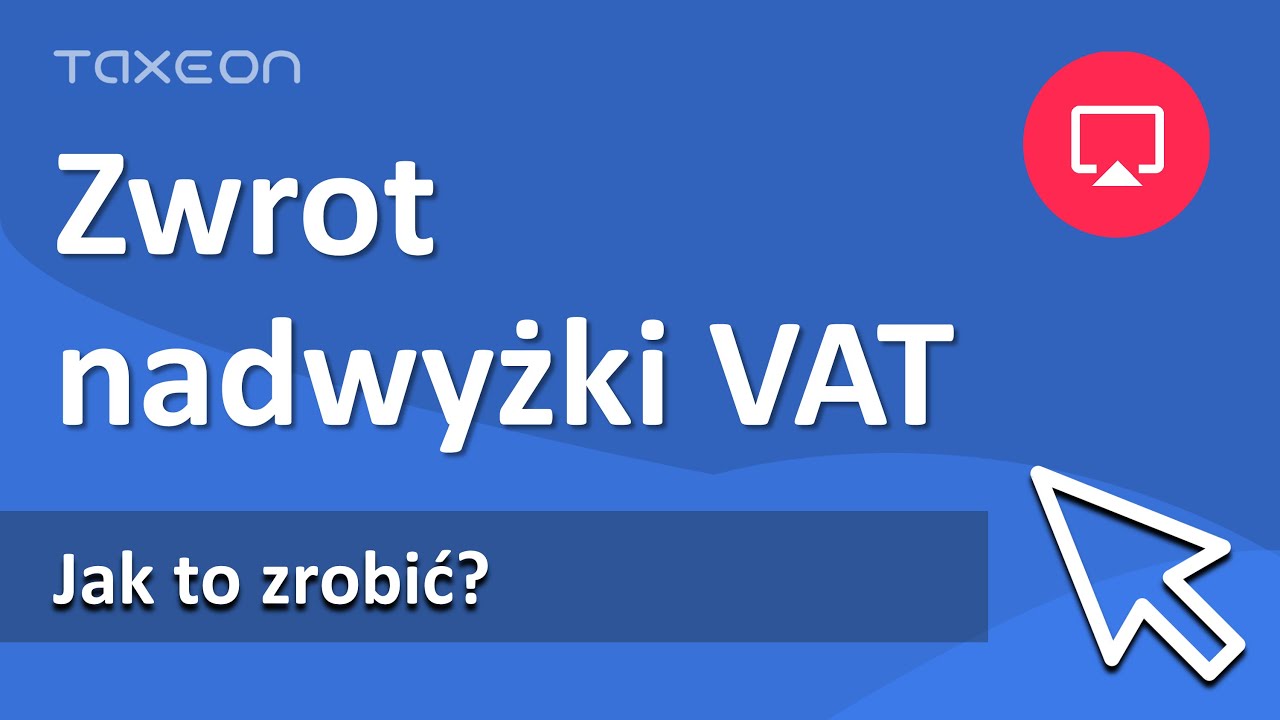 Zwrot nadwyżki podatku VAT.