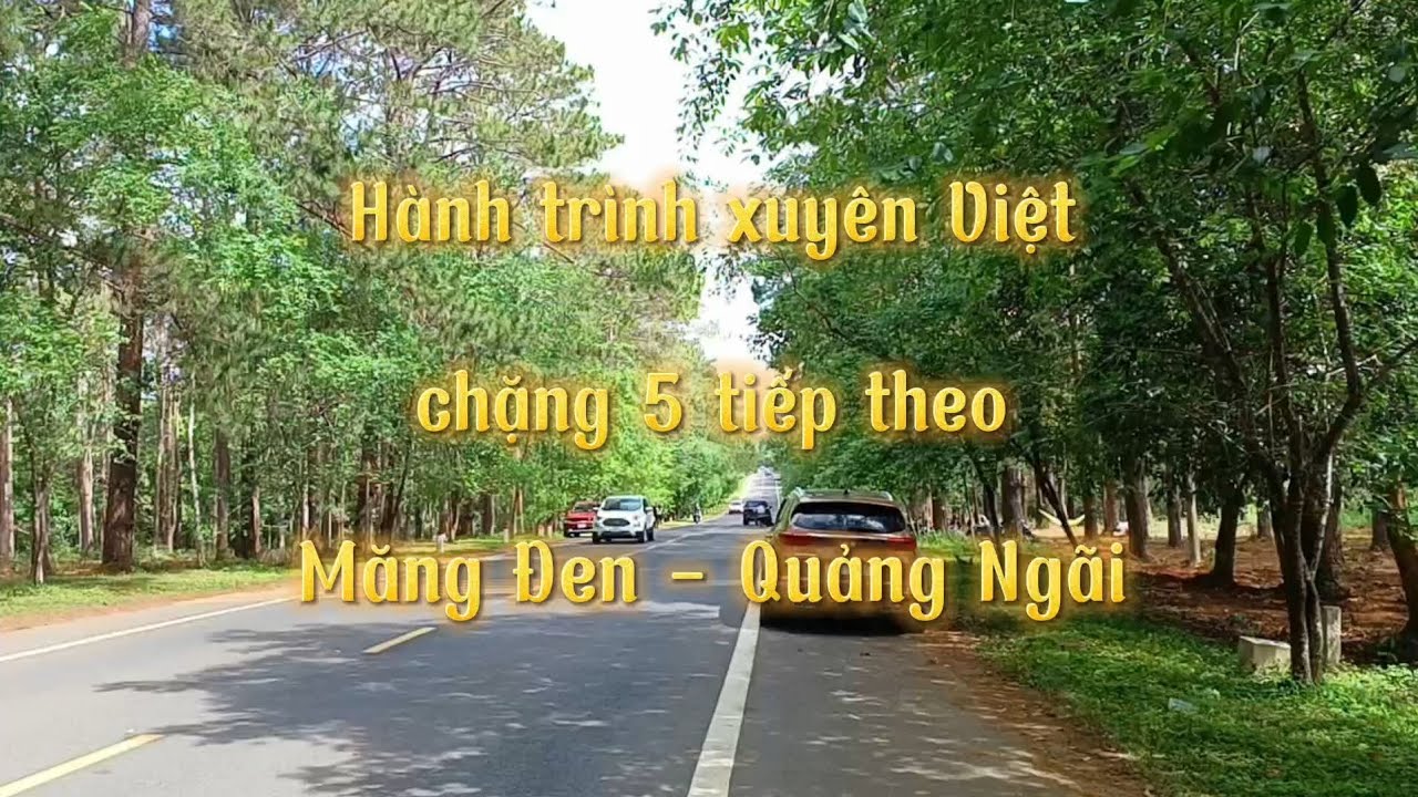 Hành trình xuyên Việt chặng 5 tiếp theo Măng Đen - Quảng Ngãi
