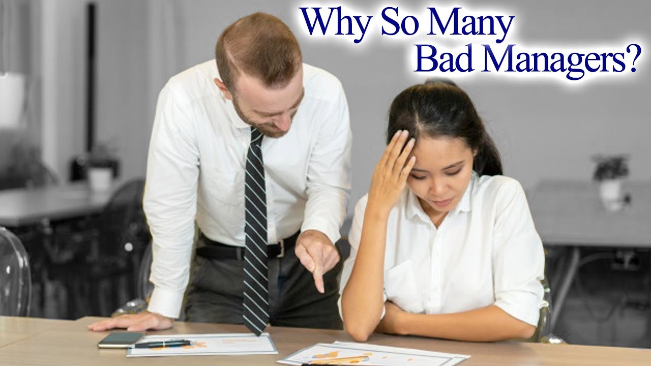 Why There Are So Many Bad Managers