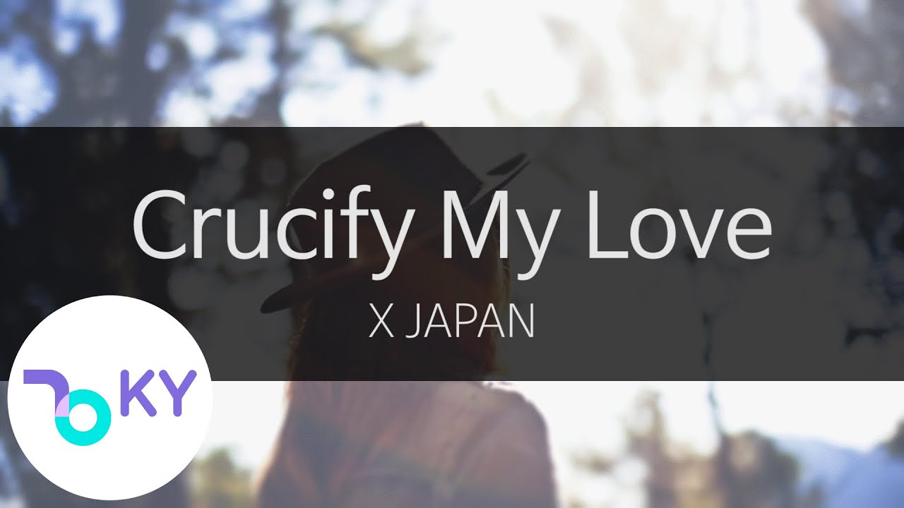크루시파이 마이 러브 - 엑스 재팬(Crucify My Love - X JAPAN) (KY.40995) / KY Karaoke