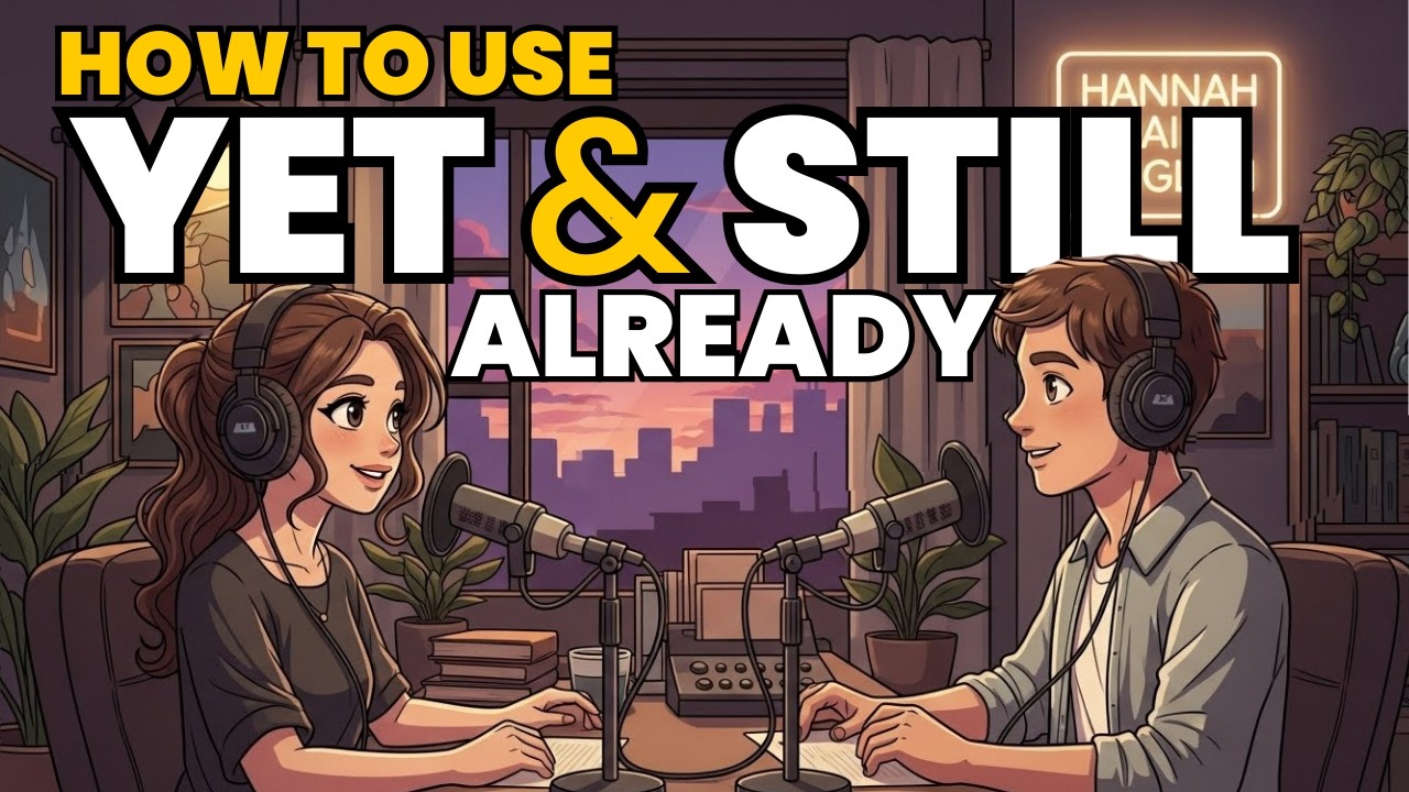 Learn English with Real Conversations Podcast | How to Use ALREADY, YET & STILL in English