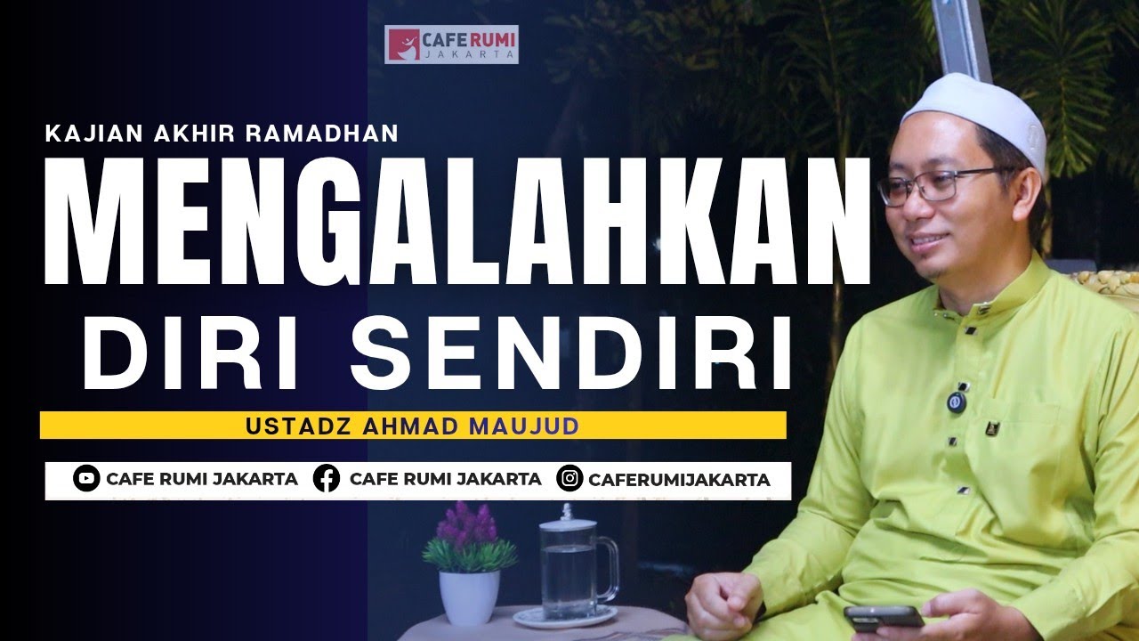 Mengalahkan Diri Sendiri Mengalahkan orang lain itu biasa - Ustadz Ahmad Maujud | serial akhir