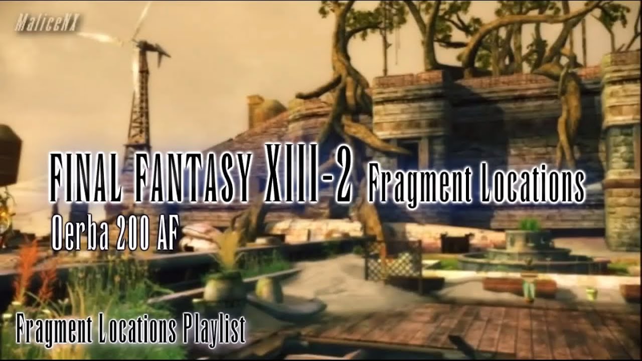 Final Fantasy XIII-2 : Fragment Locations - Oerba 200 AF [5/5]
