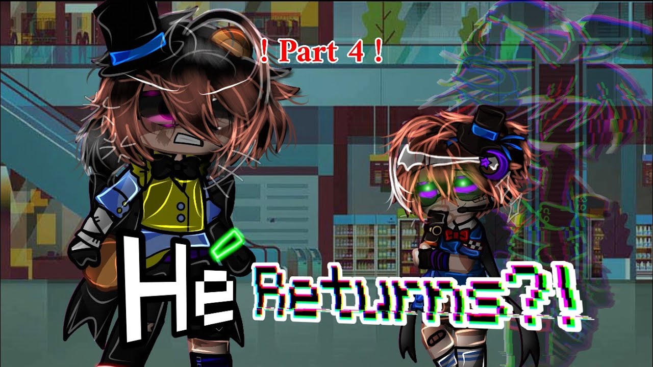 [!! OLD AU !!] [ FNAF ] He Returns ?! || Part 4 || GNMM || ! My AU ! || Afton's Reunion?! || -😈‼️