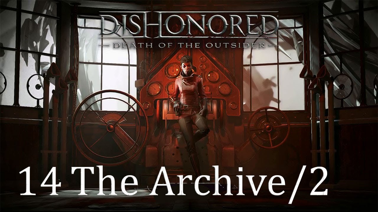 Dishonored: Death of the Outsider - 04 The Stolen Archive - Part 2