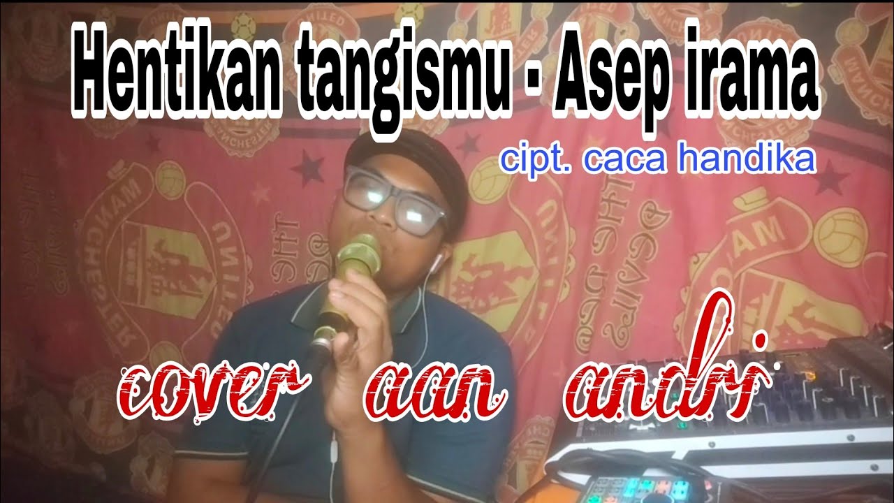 Hentikan tangismu _ Asep irama cover Aan Andri