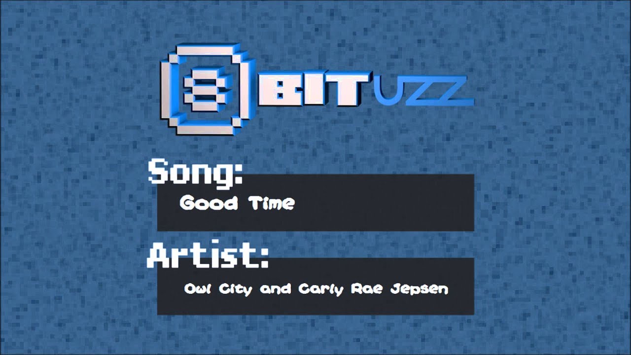 Good Time - Owl City & Carly Rae Jepsen - 8Bit