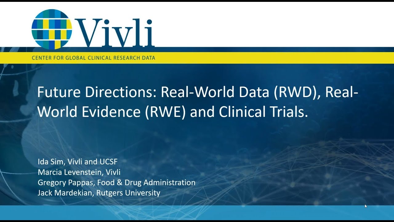 Vivli Webinar: Future Directions: Real World Data, Real World Evidence and Clinical Trials