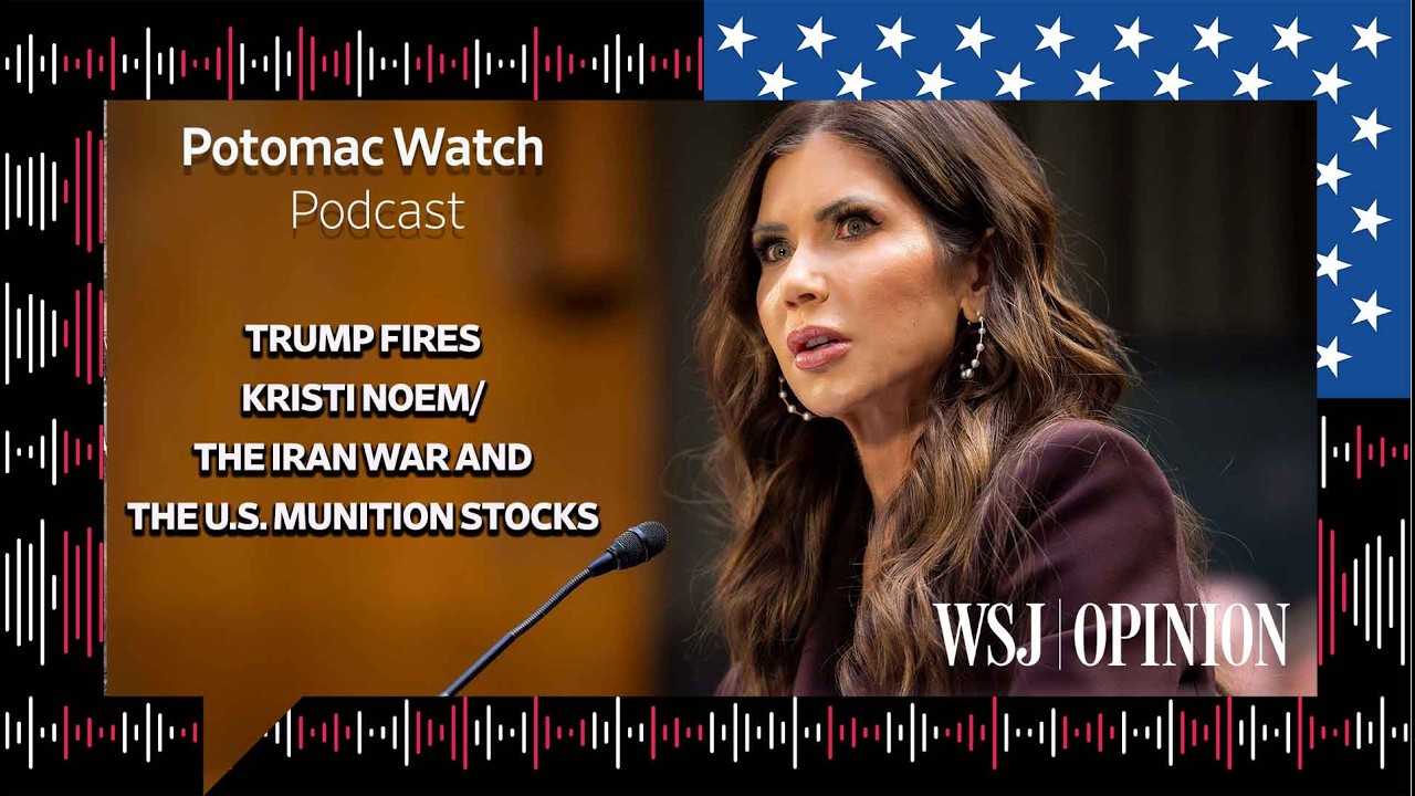Trump Fires Kristi Noem / The Iran War and U.S. Munition Stocks