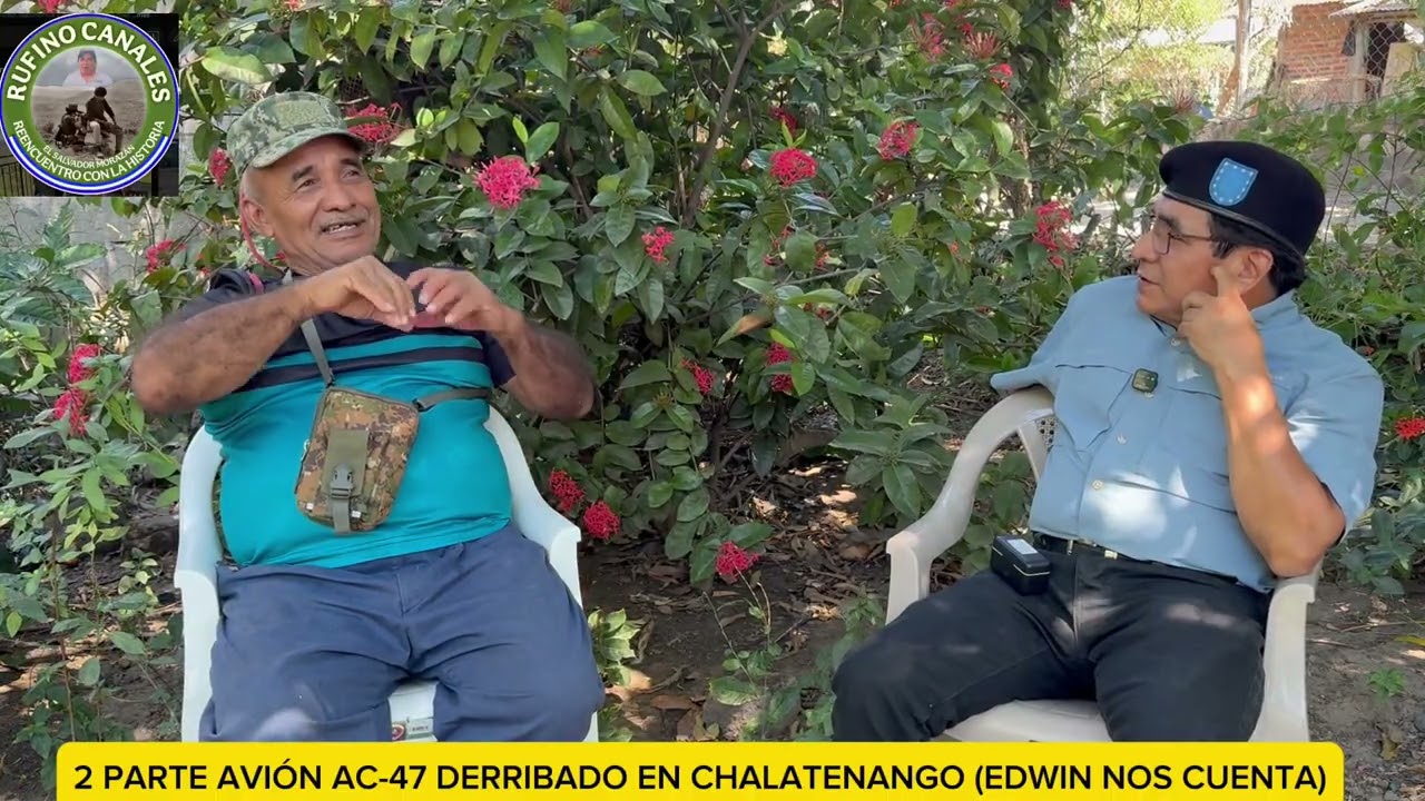 2 PART  AVIÓN AC-47 DERRIBADO EN CHALATENANGO (NOS CUENTA EDWIN  1990)