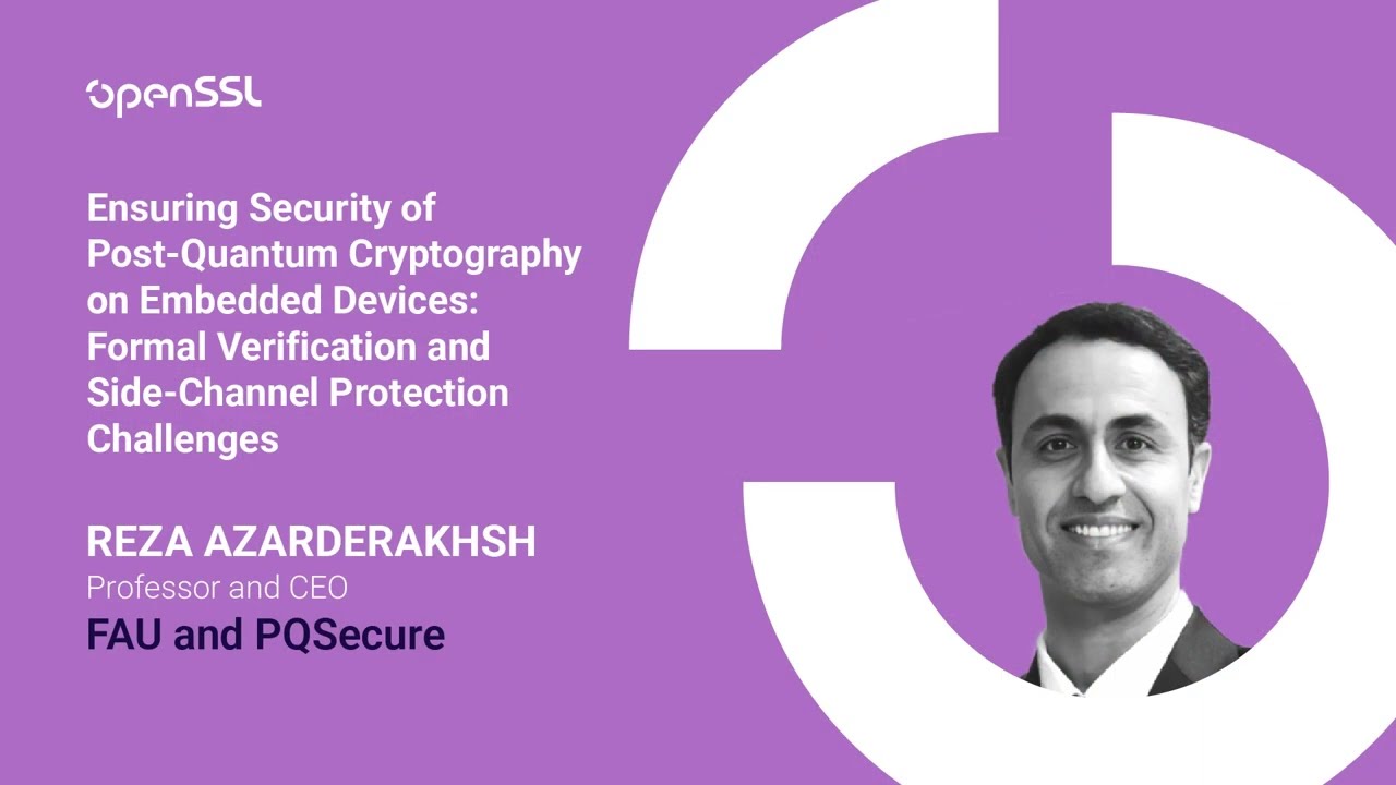OpenSSL Conference 2025 - R.Azarderakhsh - Ensuring Security of Post‑Quantum Cryptography on...