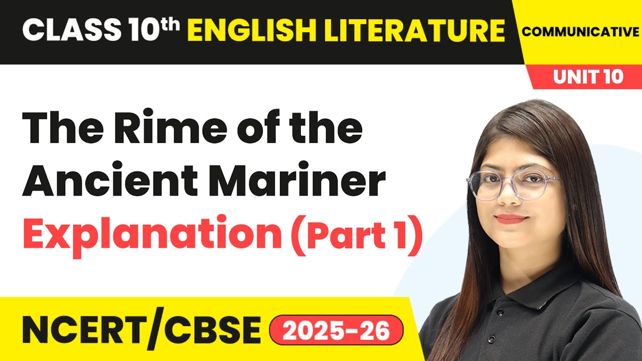 The Rime of the Ancient Mariner - Explanation (Part 1) | Class 10 English Chapter 10 | CBSE 2025-26