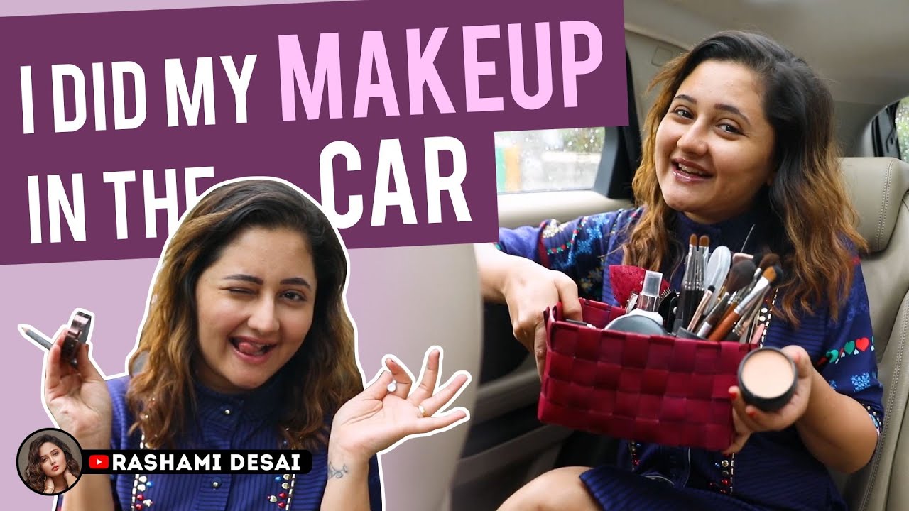 I did my makeup in the car | #RashamiDesai