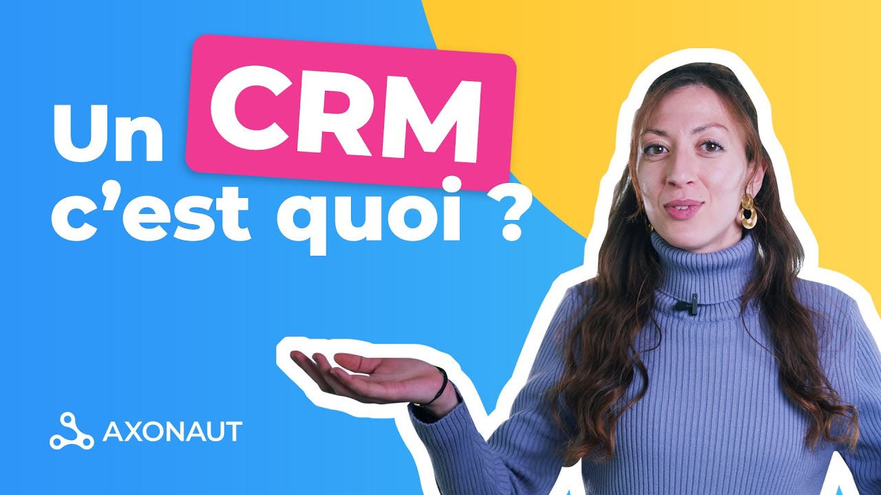 Un CRM, c’est quoi ? (Customer Relationship Management)  - Axotips #01