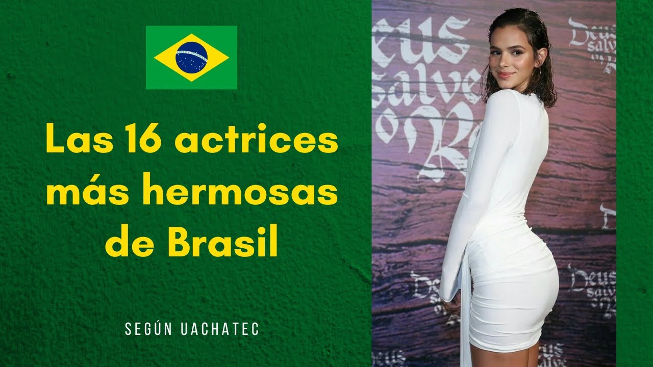Las 16 actrices brasile&ntilde;as m&aacute;s hermosas de 2024