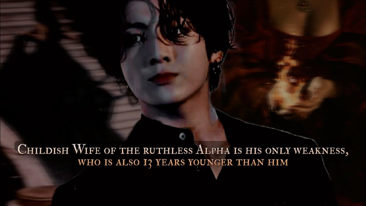 Childish Wife of the ruthless Alpha is his only weakness, who is also 13 years younger -- oneshot