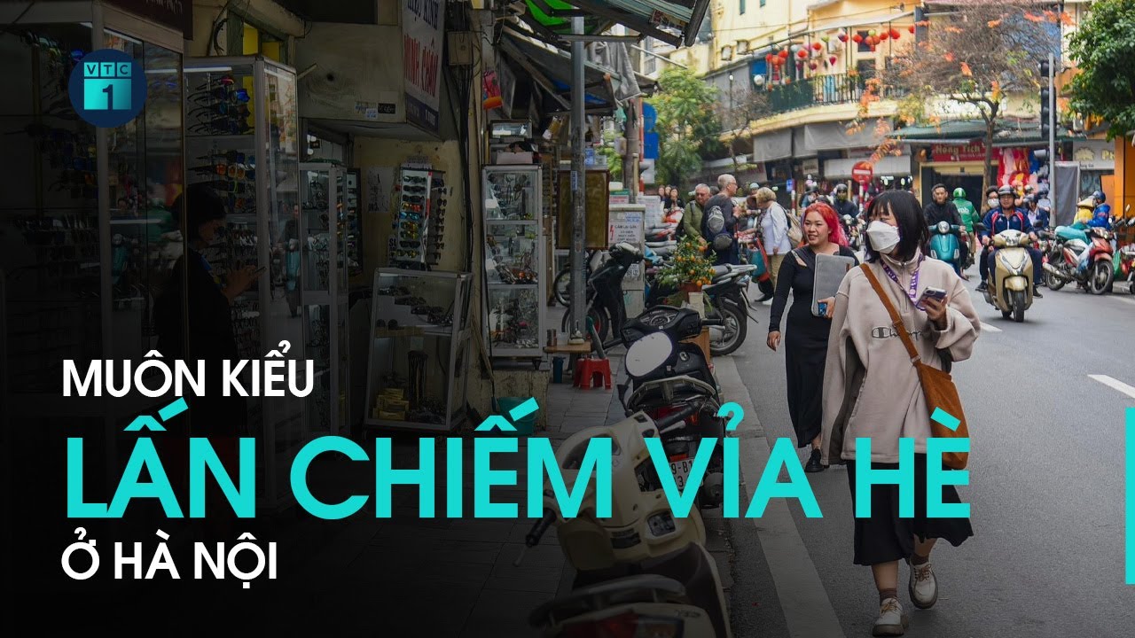 Muôn kiểu lấn chiếm vỉa hè ở Hà Nội, người đi bộ bị “đẩy” xuống lòng đường | VTC1