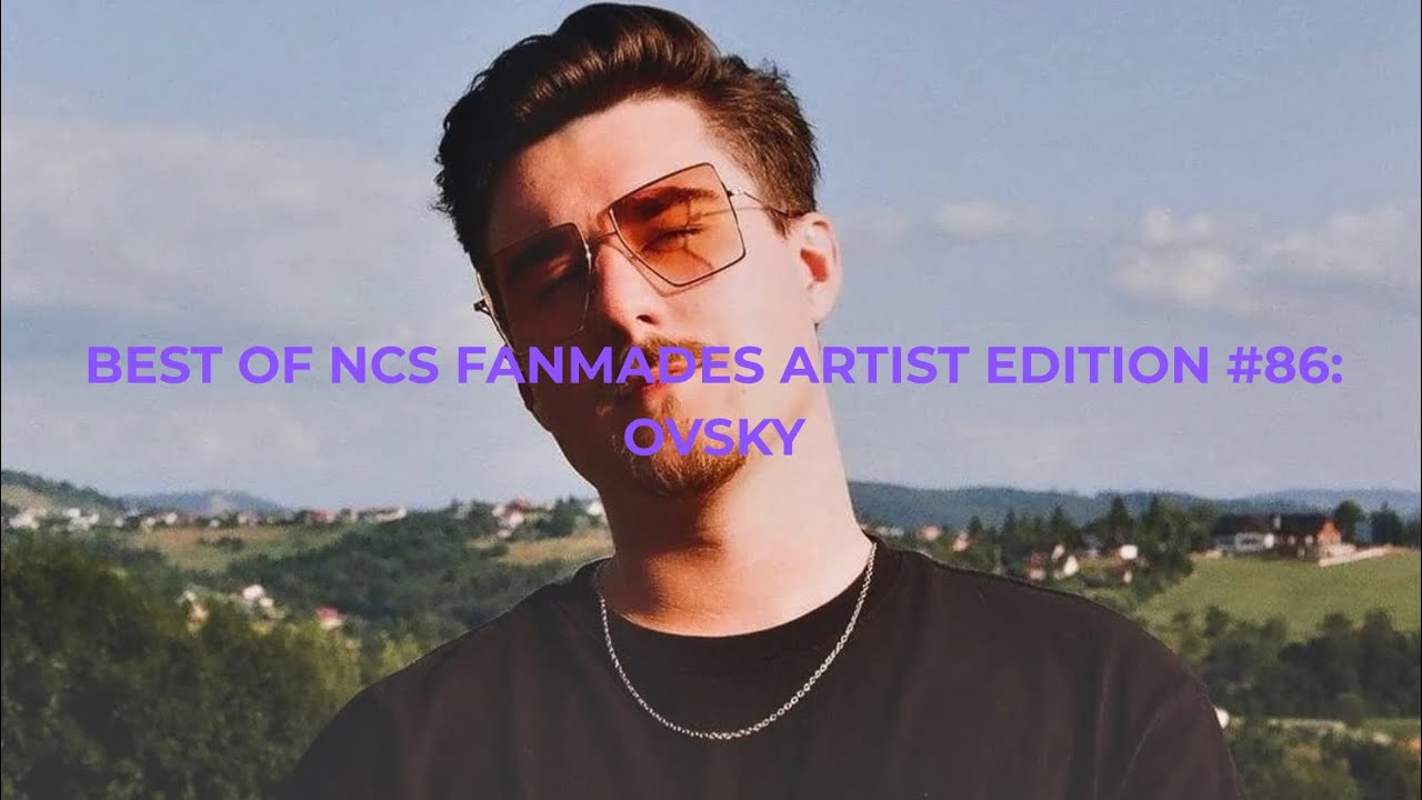Best of NCS Fanmades Artist Edition #86: OVSKY