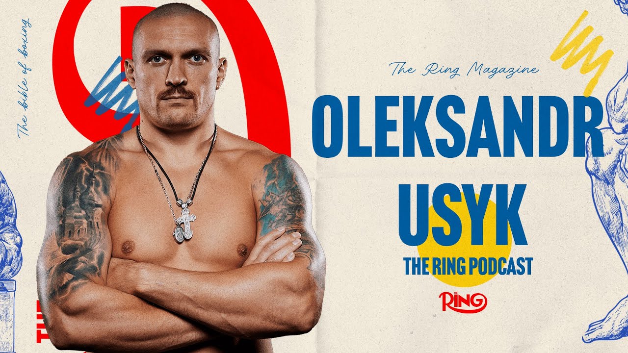 Oleksandr Usyk: The Ring Podcast | Retirement Plans & Growing Up In Ukraine