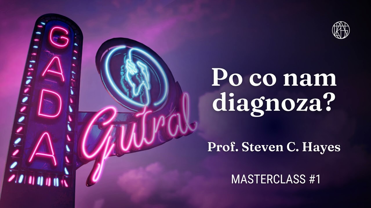 Po co nam diagnoza? prof. Steven Hayes (MASTERCLASS #1)