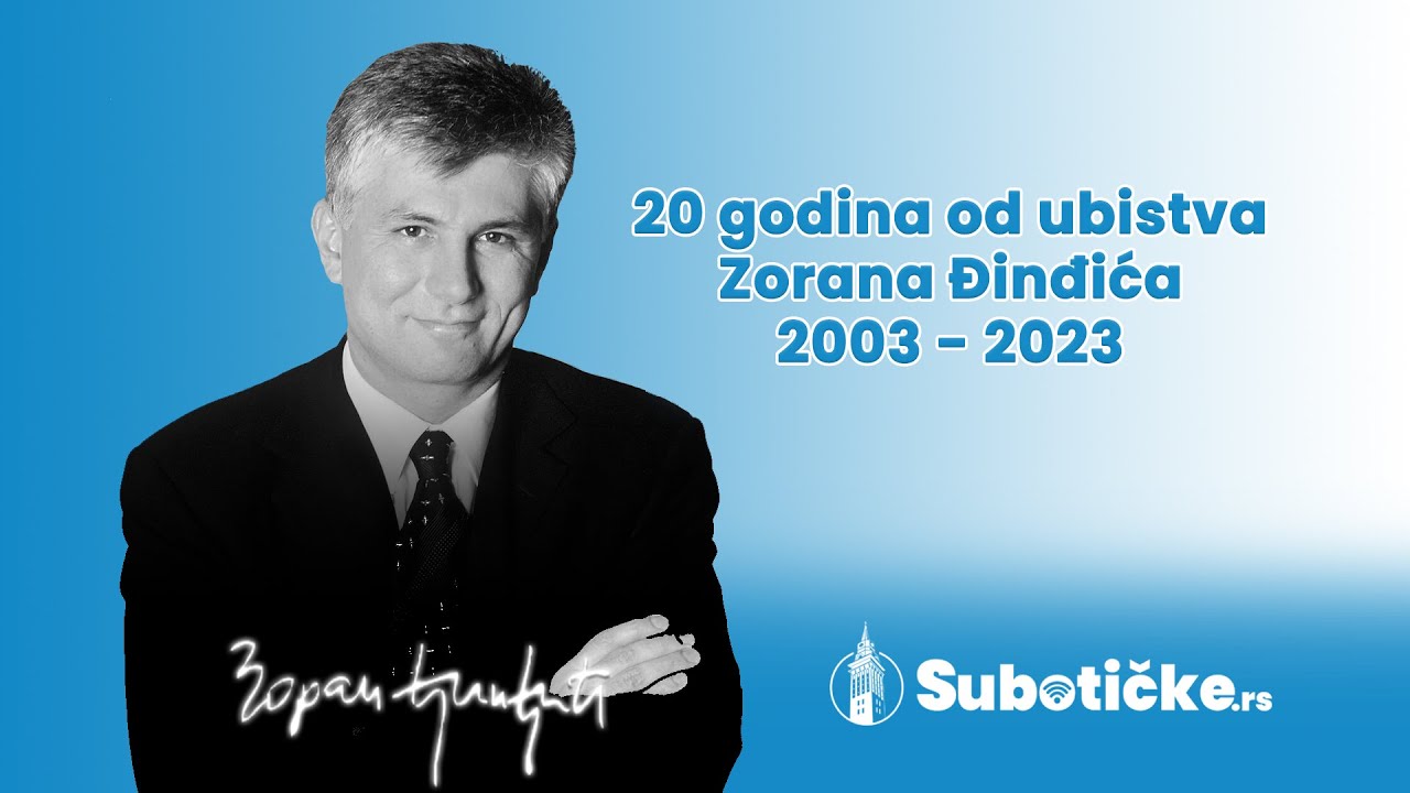 20 godina od ubistva Zorana Đinđića 2003 - 2023