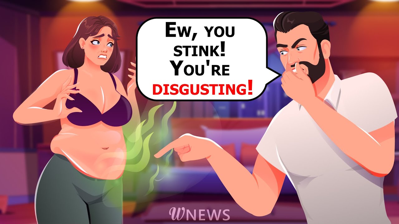 Ew, you stink! You're disgusting!