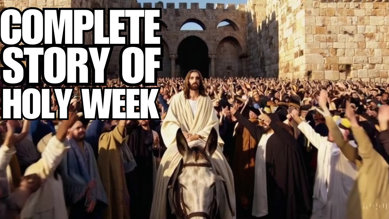 The Complete Story of Holy Week: From Palm Sunday to Good Friday (Full Movie)