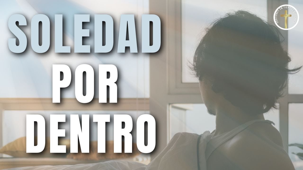 ¿Cómo supero la soledad que me duele por dentro?