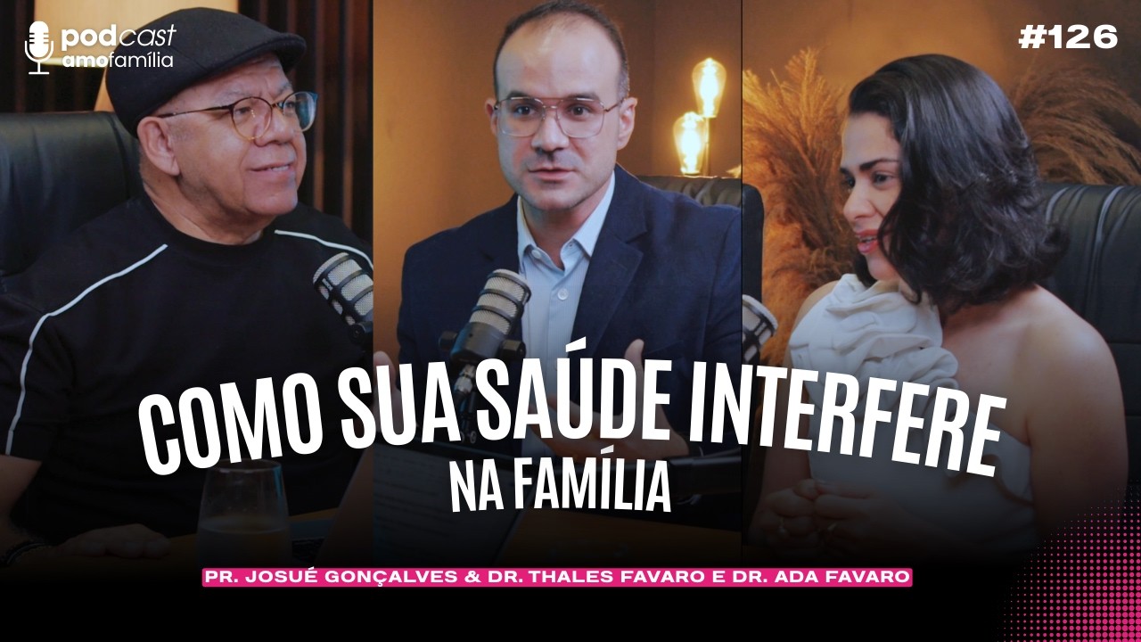 Sua Saúde Impacta Sua Família? | Dr.Thales Favaro e Dra.Ada Favaro