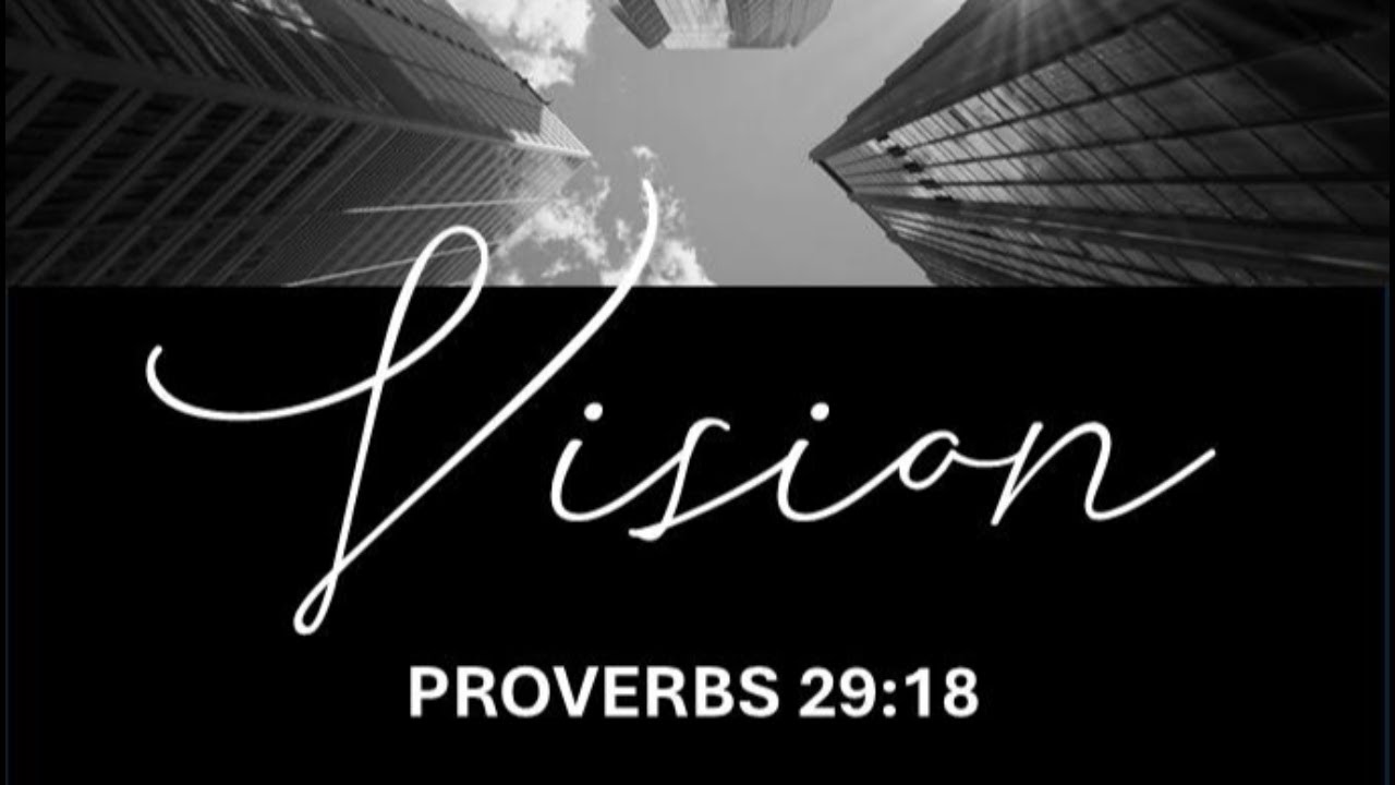Vision: Proverbs 29:18 (Part 2)