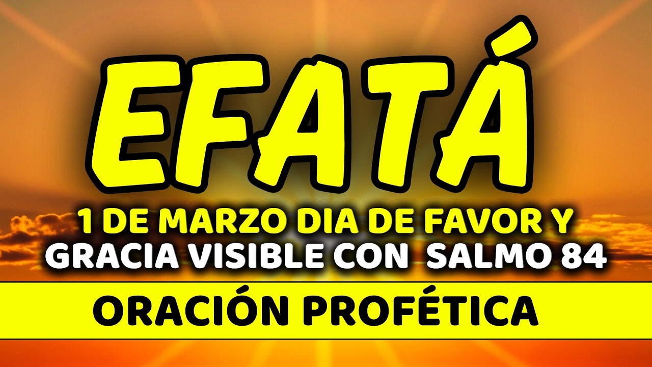 ✨ 1 de marzo DIA DE FAVOR Y GRACIA VISIBLE con EFFAT&Aacute; | Domingo de Puertas Inesperadas | Salmo 84:11
