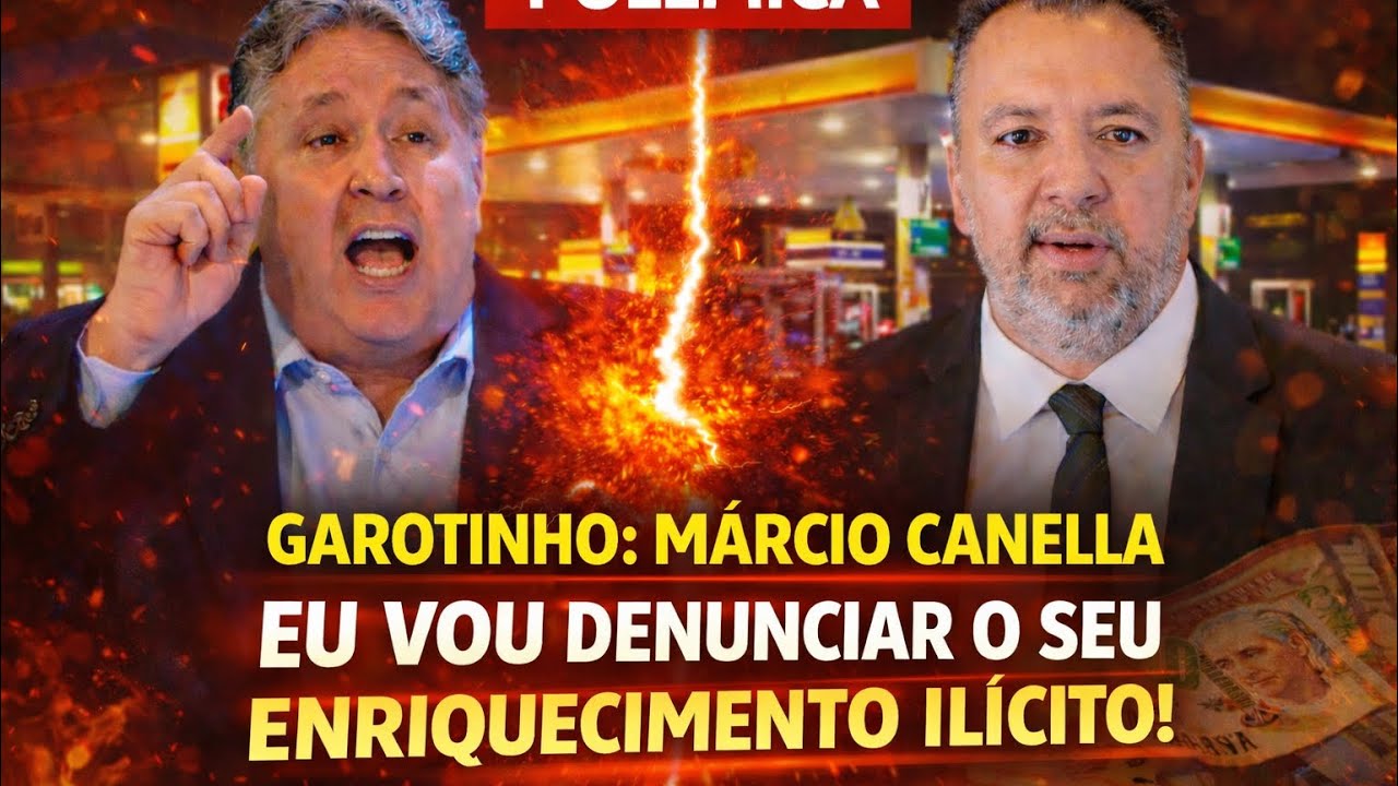 Garotinho: “Vou denunciar todo o seu enriquecimento ilícito  Márcio Canella.”