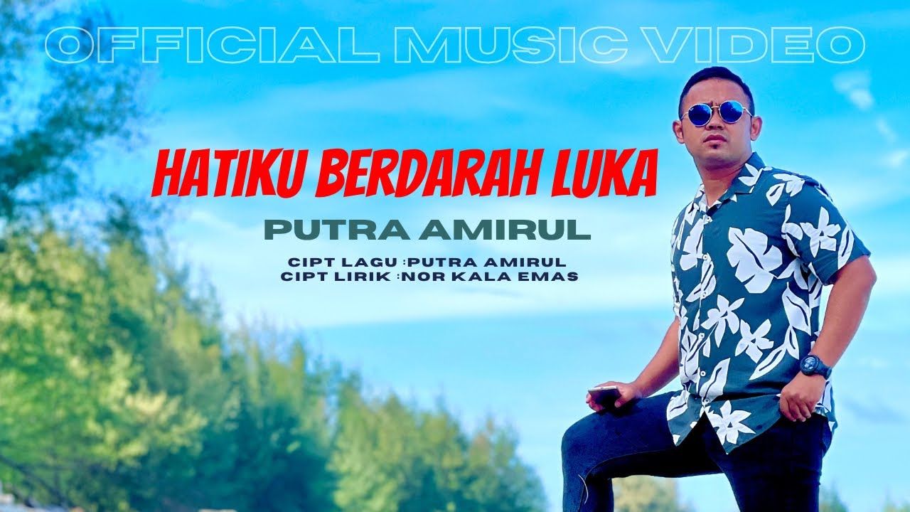 Hatiku Berdarah Luka-Putra Amirul (Official Music Video)
