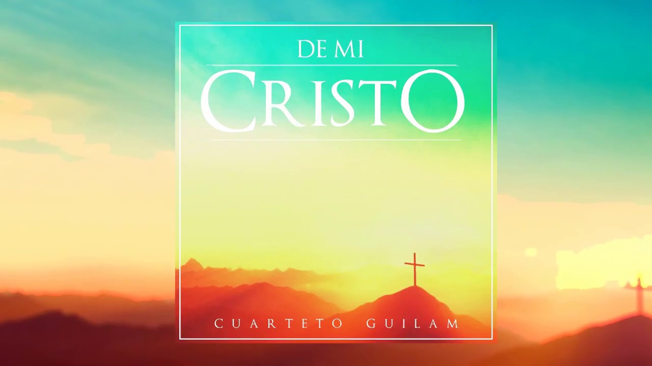 Cuarteto Guilam - De Mi Cristo