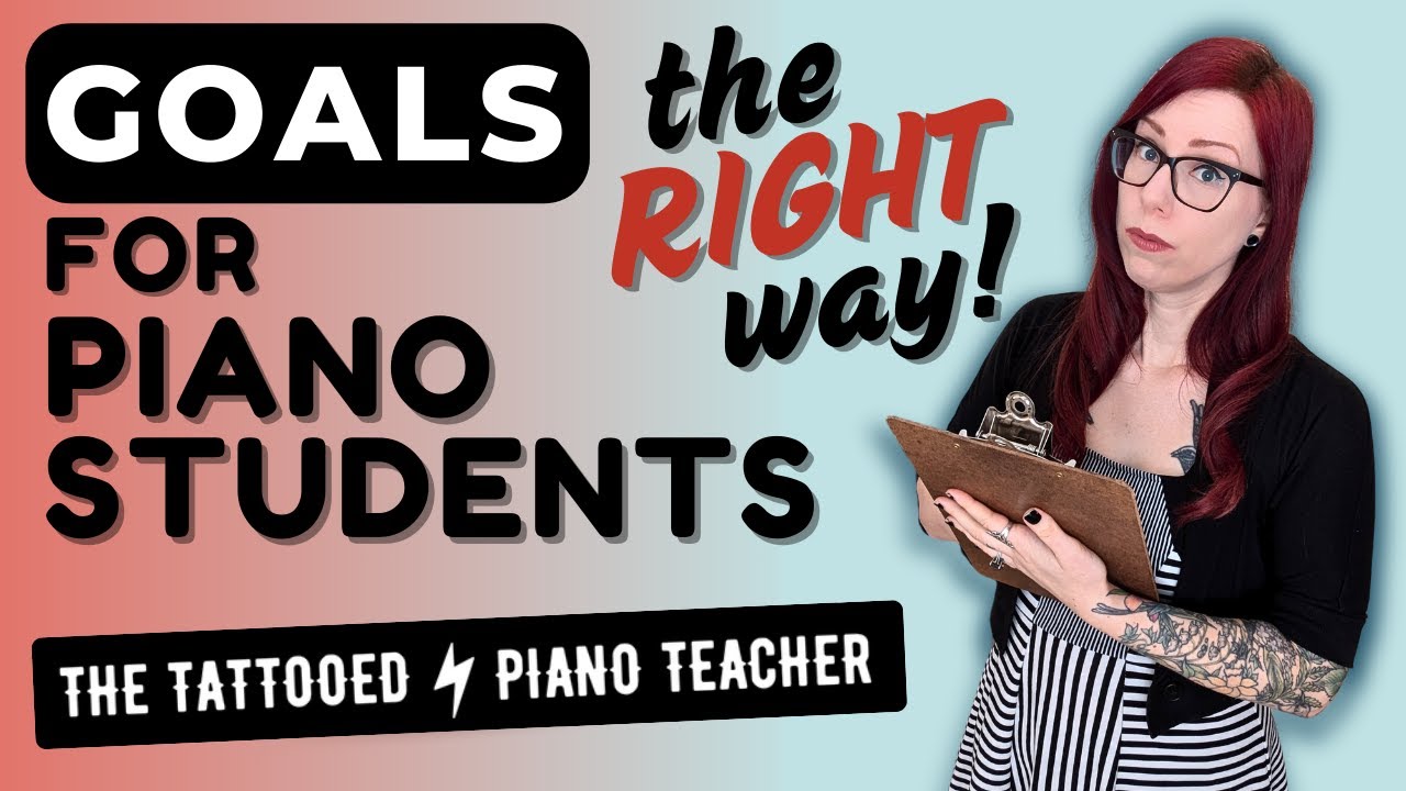 Motivating Piano Students: The Power of Goals Done Right (Psst: Goals aren't enough!)