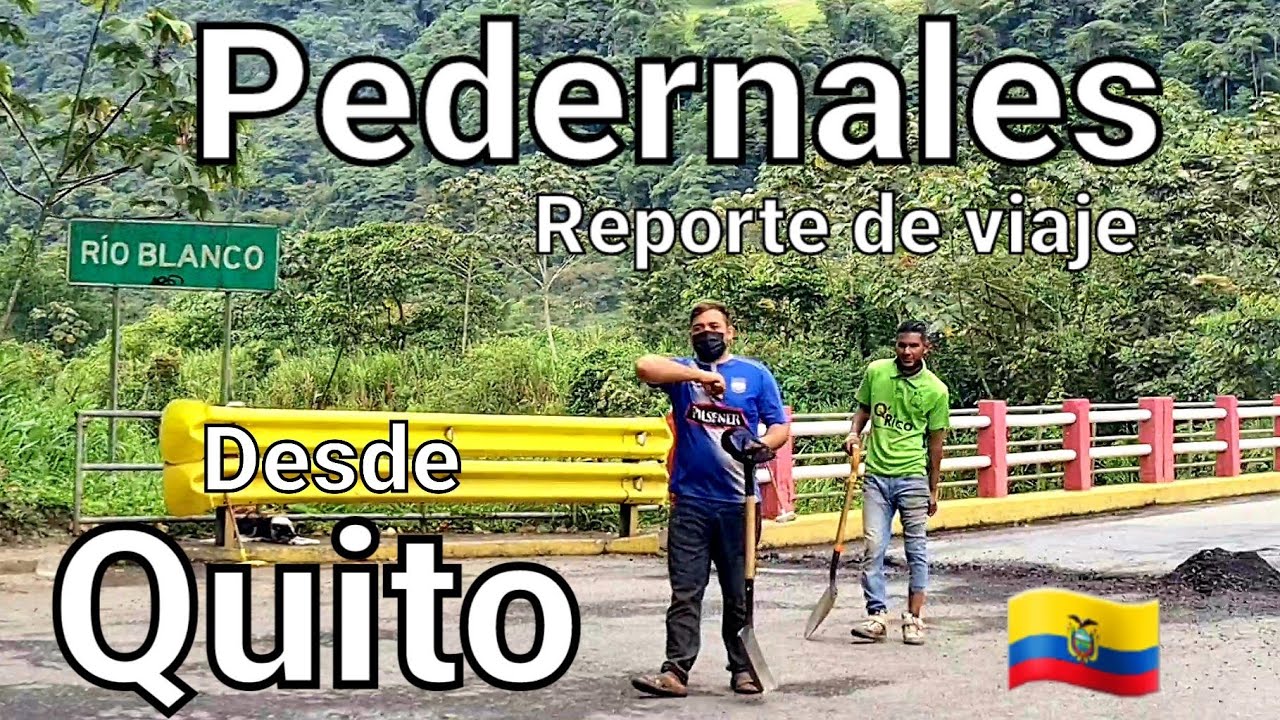 Quito 🚘 Pedernales vía Calacalí, San Miguel de los Bancos, Santo Domingo de los Tsachilas, El Carmen