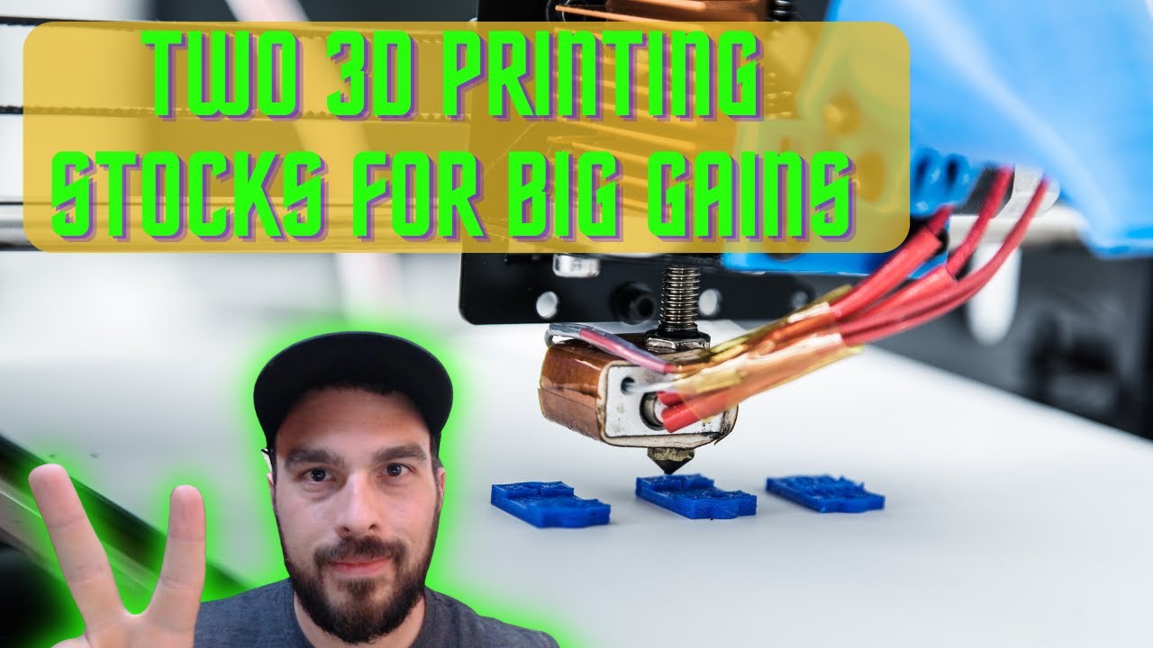 Two 3D Printing Stocks For Big Gains