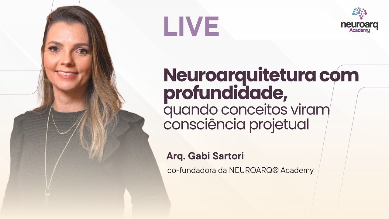 Neuroarquitetura com profundidade, quando conceitos viram consciência projetual