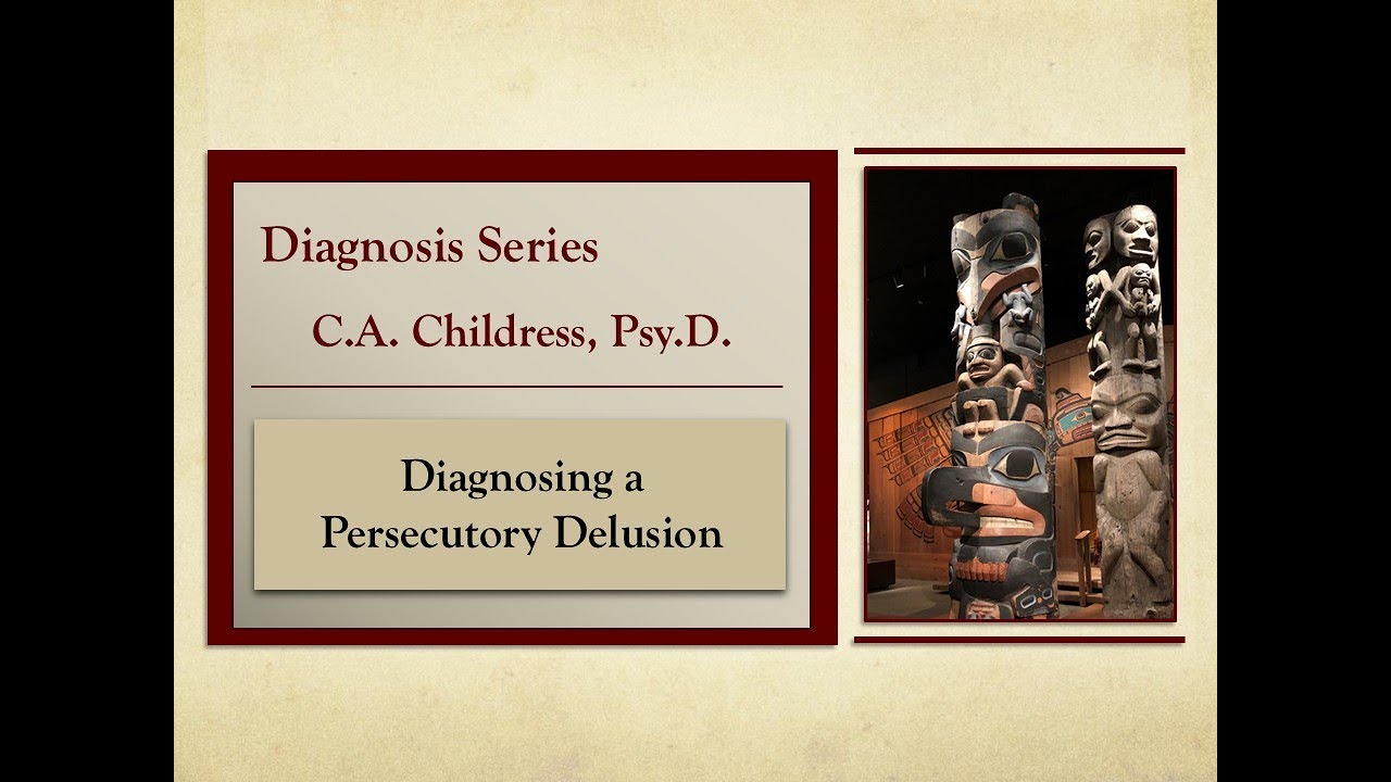 Diagnosis Series - Chapter 4: Diagnosing a Persecutory Delusion