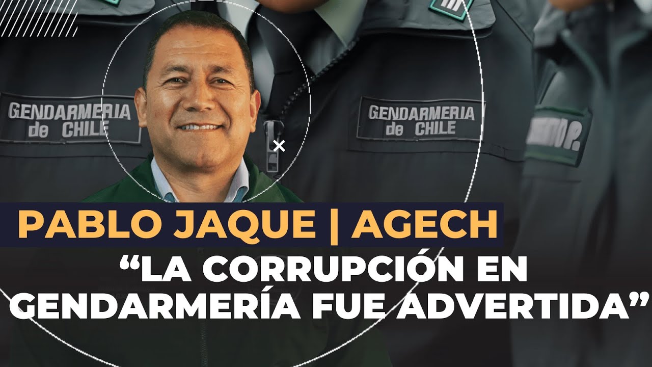 Pablo Jaque (AGECH): “La corrupción en Gendarmería fue advertida y las autoridades no escucharon”
