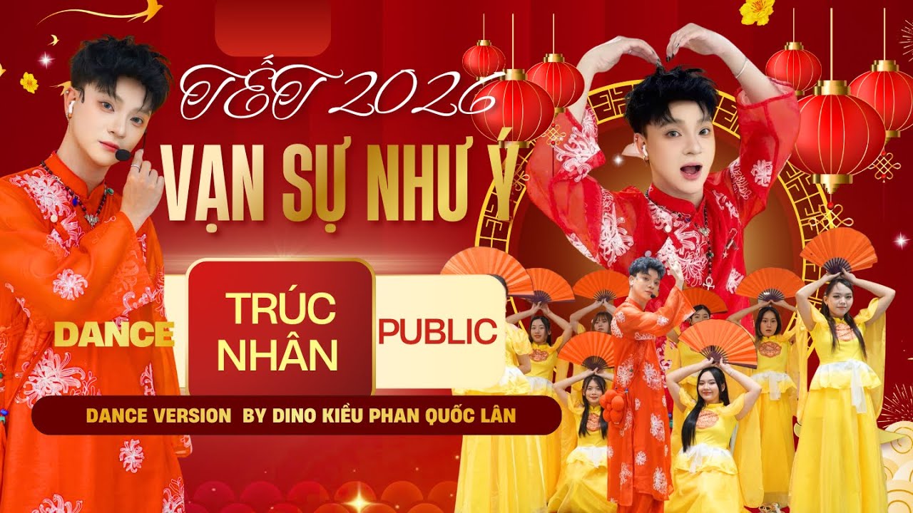 [TẾT 2026] Trúc Nhân | VẠN SỰ NHƯ Ý | DANCE CHOREO BY DINO KIỀU PHAN QUỐC LÂN | NHẠC TẾT HAY NHẤT